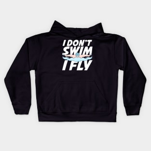 I Don't Swim I Fly Butterfly Swimming Swimmer Gift Kids Hoodie